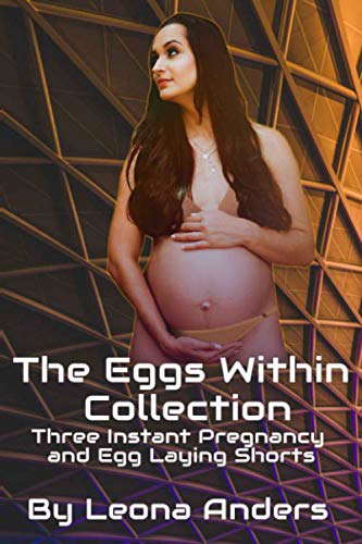 The Eggs Within Collection: Three Instant Pregnancy and Egg Laying Shorts poster