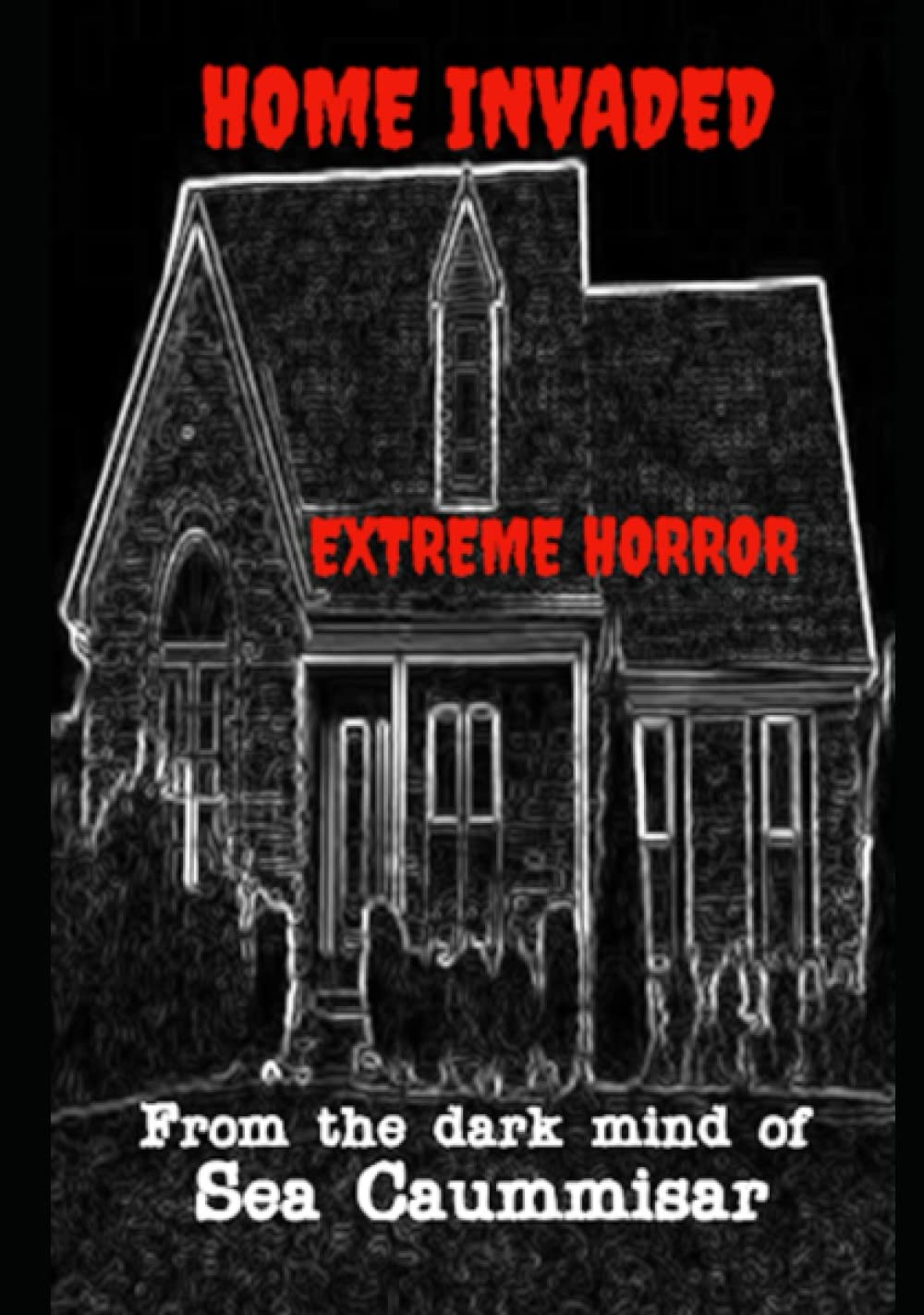 Home Invaded: Extreme Extreme Horror poster