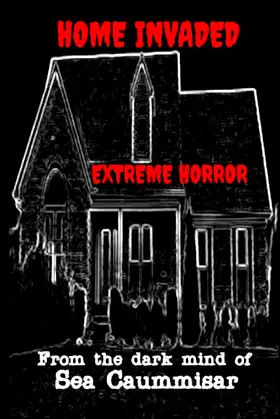 Home Invaded: Extreme Extreme Horror poster