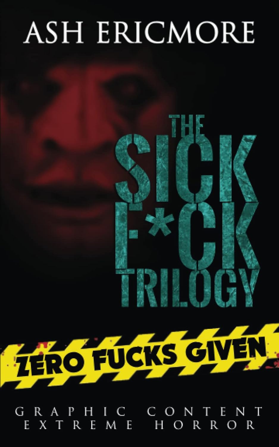 The Sick F*ck Trilogy: Zero Fucks Given poster