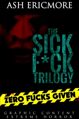 The Sick F*ck Trilogy: Zero Fucks Given poster