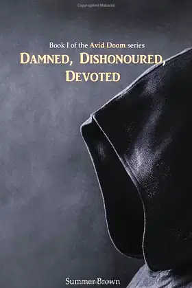 Damned, Dishonoured, Devoted: Book I of the Avid Doom Series poster