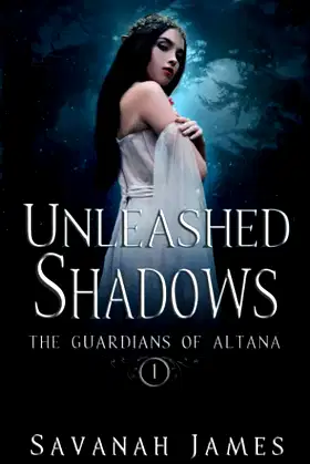 Unleashed Shadows (The Guardians of Altana) poster