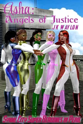 Asha: Angels of Justice (Synne City Super Heroines In Peril Series Book 36) poster