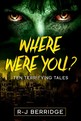 WHERE WERE YOU? Ten Terrifying Tales poster