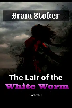 The Lair of the White Worm Illustrated: By Bram Stoker poster