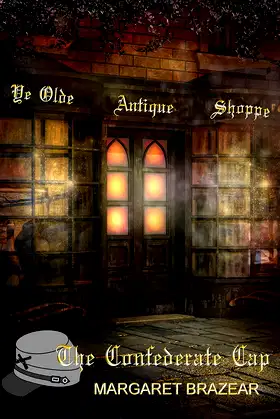 The Confederate Cap (Ye Olde Antique Shoppe Book 5) poster