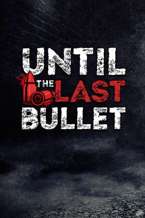 Until The Last Bullet poster