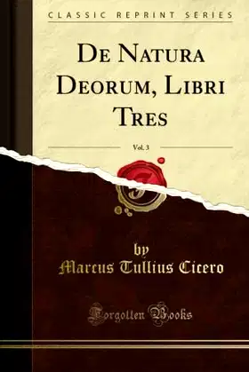De Natura Deorum, Libri Tres, Vol. 3 (Classic Reprint) poster