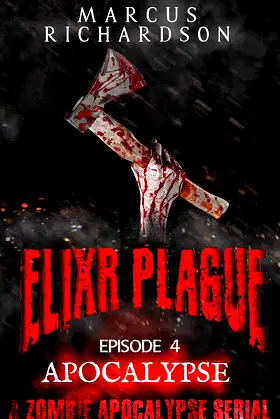 Elixr Plague: Episode 4: Apocalypse: A Zombie Apocalypse Serial poster