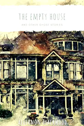 The Empty House: And Other Ghost Stories (Annotated) poster
