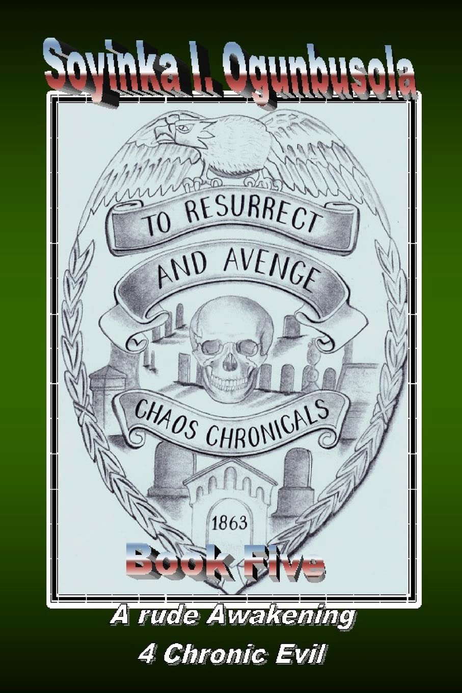 To Resurrect And Avenge: Chaos Chronicals Book Five (The Final Chapter) poster