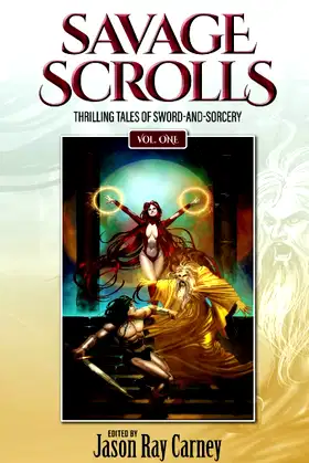 Savage Scrolls [Volume One]: Thrilling Tales of Sword-and-Sorcery poster