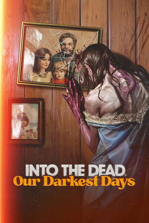 Into the Dead: Our Darkest Days poster
