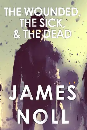 The Wounded, The Sick, and The Dead poster