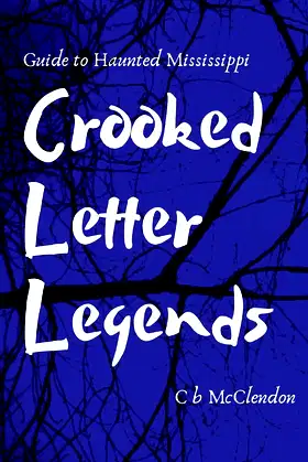 Crooked Letter Legends: Guide to Haunted Mississippi poster