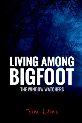 Living Among Bigfoot: The Window Watchers poster