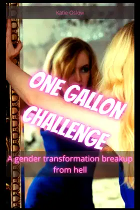 One Gallon Challenge: A gender transformation breakup from hell poster
