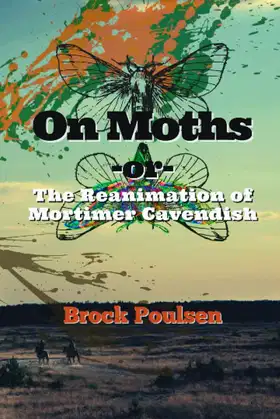 On Moths: -or- The Reanimation of Mortimer Cavendish (Bizarre Frontier) poster