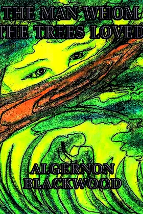 The Man Whom the Trees Loved [Illustrated] poster
