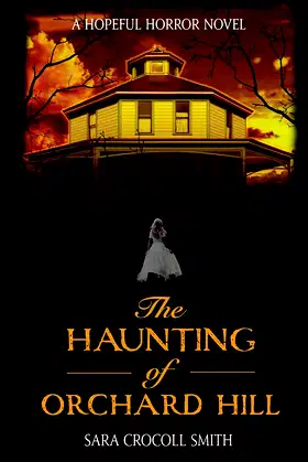 The Haunting of Orchard Hill: A Hopeful Horror Novel poster