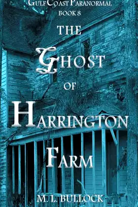 The Ghost of Harrington Farm (Gulf Coast Paranormal) poster