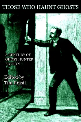 Those Who Haunt Ghosts: A Century of Ghost Hunter Fiction poster