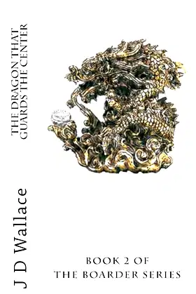 The Dragon That Guards The Center (The Boarder Book 2) poster