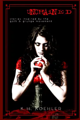 UNCHAINED: Stories Inspired by the Grunge & Goth Movement poster