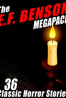 The E.F. Benson MEGAPACK ®: 36 Classic Horror Stories poster