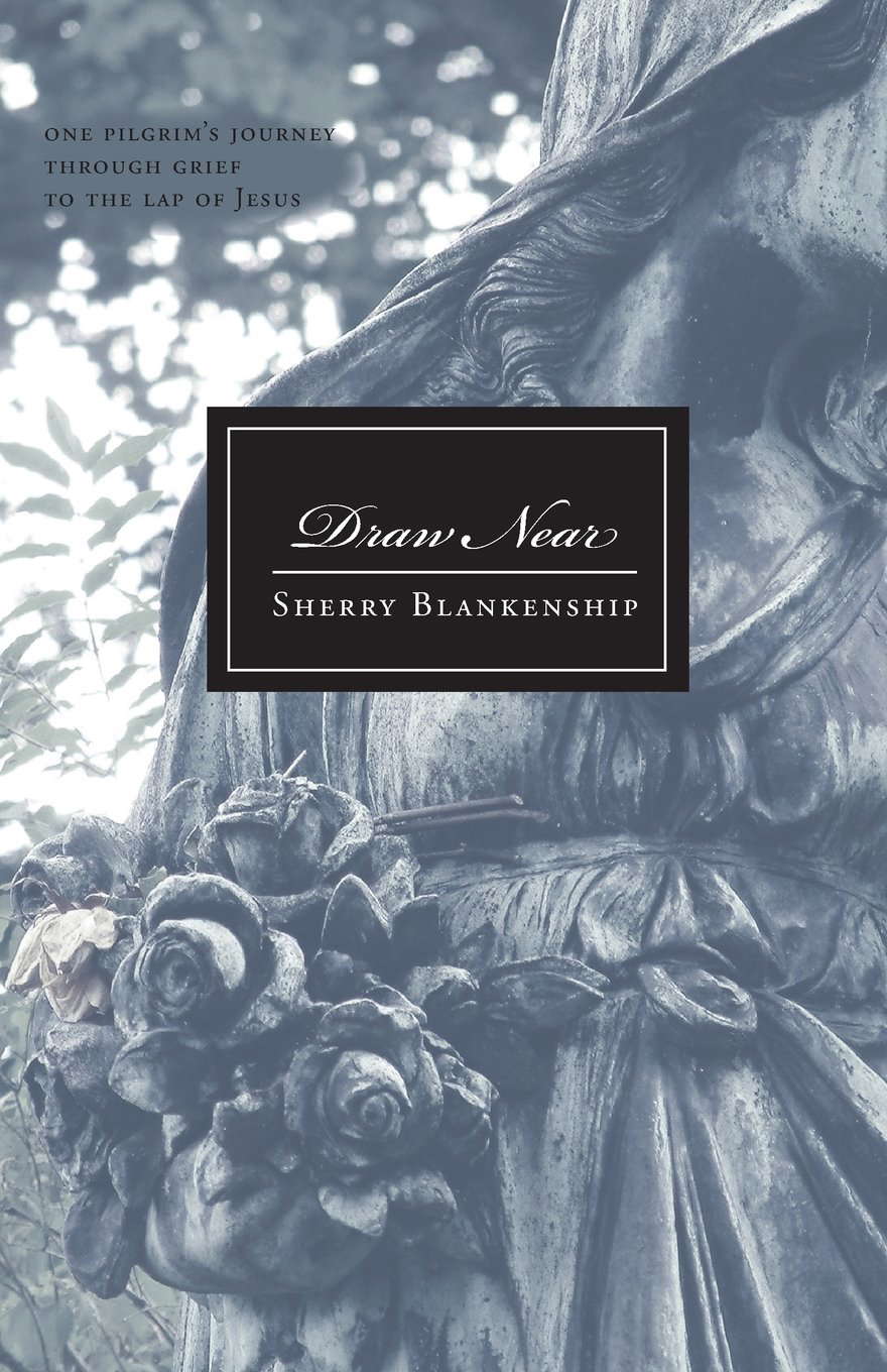Draw Near - One Pilgrim's Journey Through Grief to the Lap of Jesus poster
