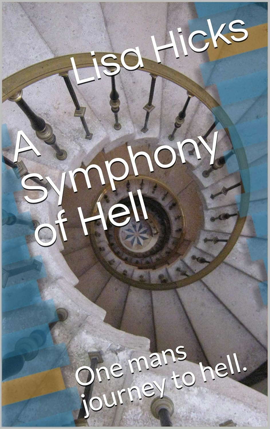 A Symphony of Hell: One mans journey to hell. (Symphony of Torture Book 1) poster