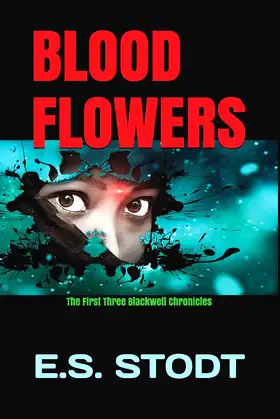 BLOOD FLOWERS: THE FIRST THREE BLACKWELL CHRONICLES poster