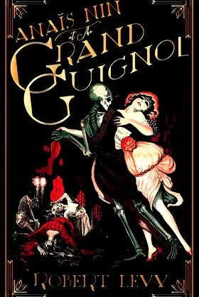 Anaïs Nin at the Grand Guignol poster
