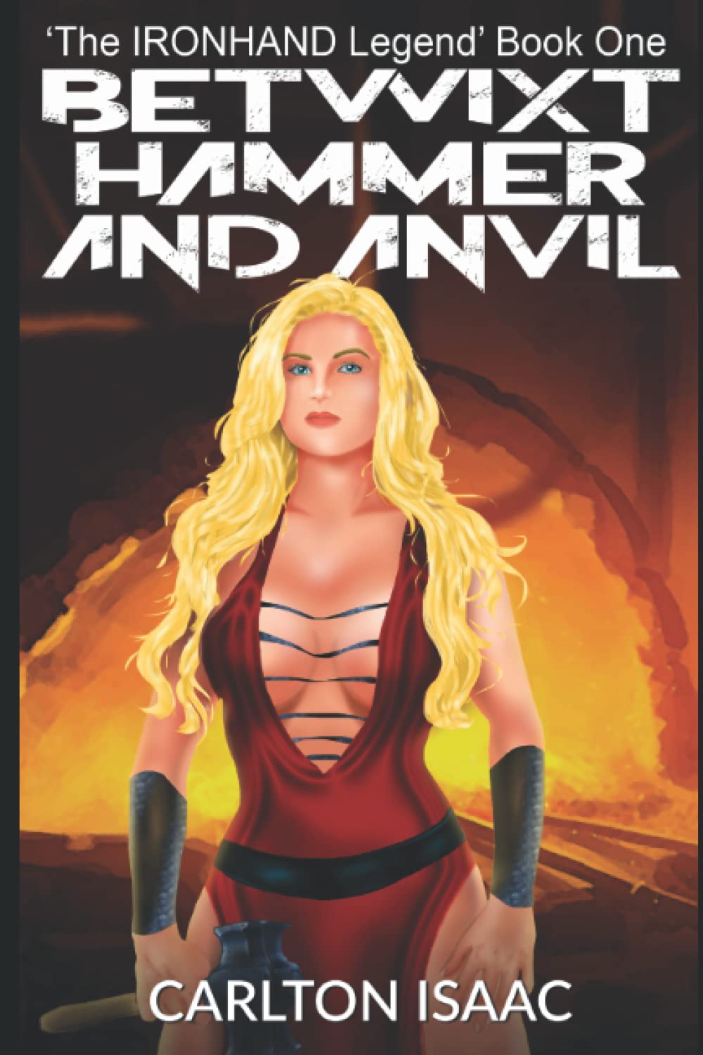Betwixt Hammer and Anvil: Book One of 'The Ironhand Legend' poster