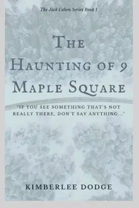 The Haunting of 9 Maple Square: The Jack Cohen Series Book 1 poster