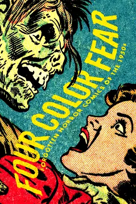 Four Color Fear: Forgotten Horror Comics Of The 1950s (FOUR COLOR FEAR TP) poster