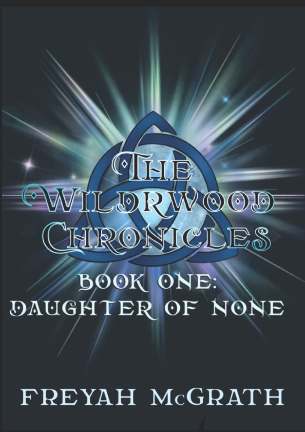 The Wildrwood Chronicles, Daughter of None.: Revised Edition poster