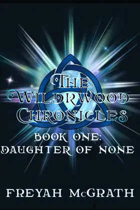 The Wildrwood Chronicles, Daughter of None.: Revised Edition poster