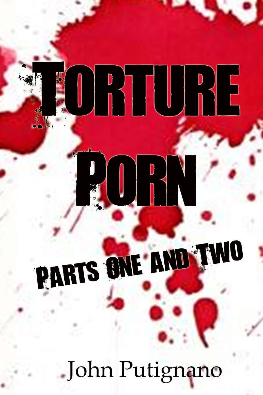 Torture Porn: Parts One and Two: Tales of Extreme Horror poster