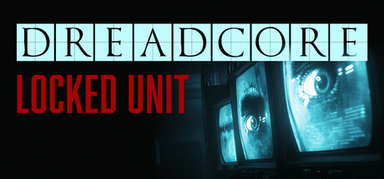 DREADCORE : Locked Unit capsule