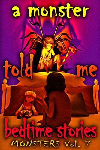 A Monster Told Me Bedtime Stories: MONSTERS Volume 7 poster