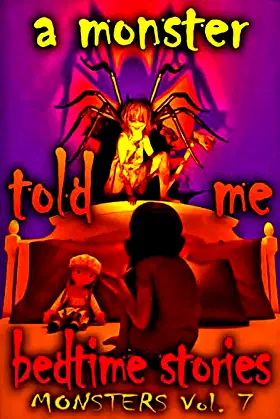 A Monster Told Me Bedtime Stories: MONSTERS Volume 7 poster