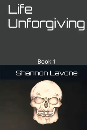 Life Unforgiving: Book 1 poster