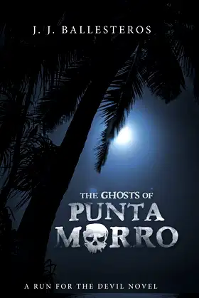The Ghosts of Punta Morro: A Run for the Devil Novel poster