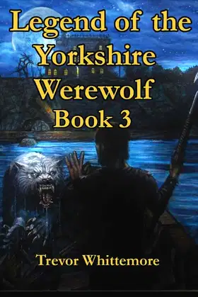 Legend of the Yorkshire Werewolf: Book 3 poster