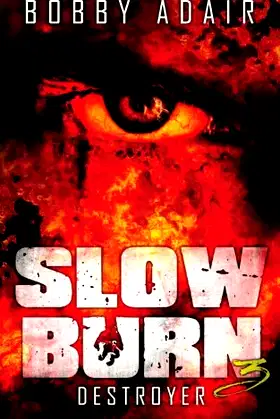 Slow Burn: Destroyer, Book 3 poster