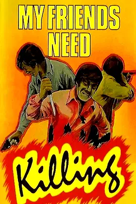 My Friends Need Killing poster
