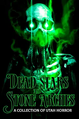 Dead Stars and Stone Arches: A Collection of Utah Horror poster