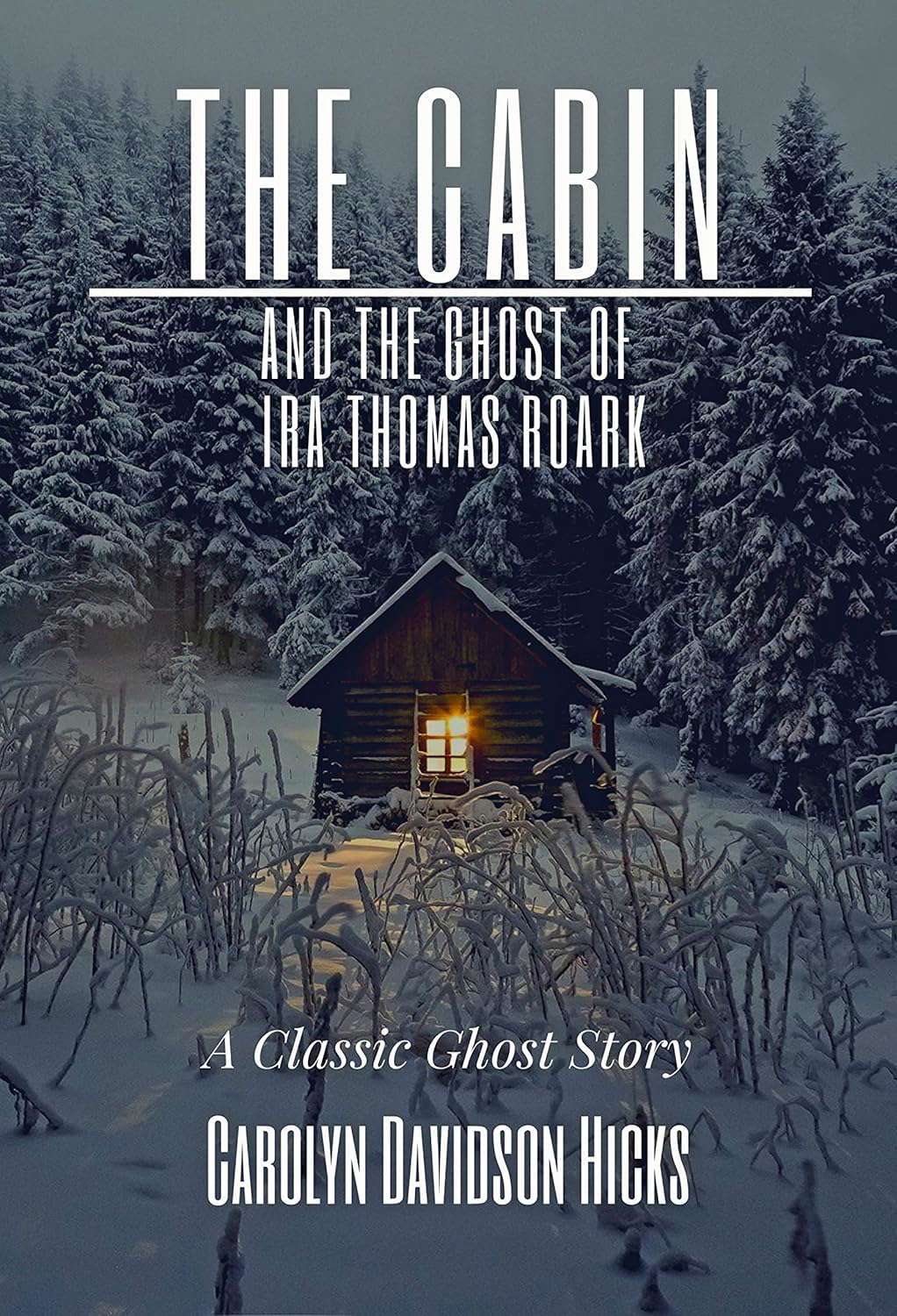 The Cabin: And the ghost of Ira Thomas Roark (A Classic Ghost Story) poster